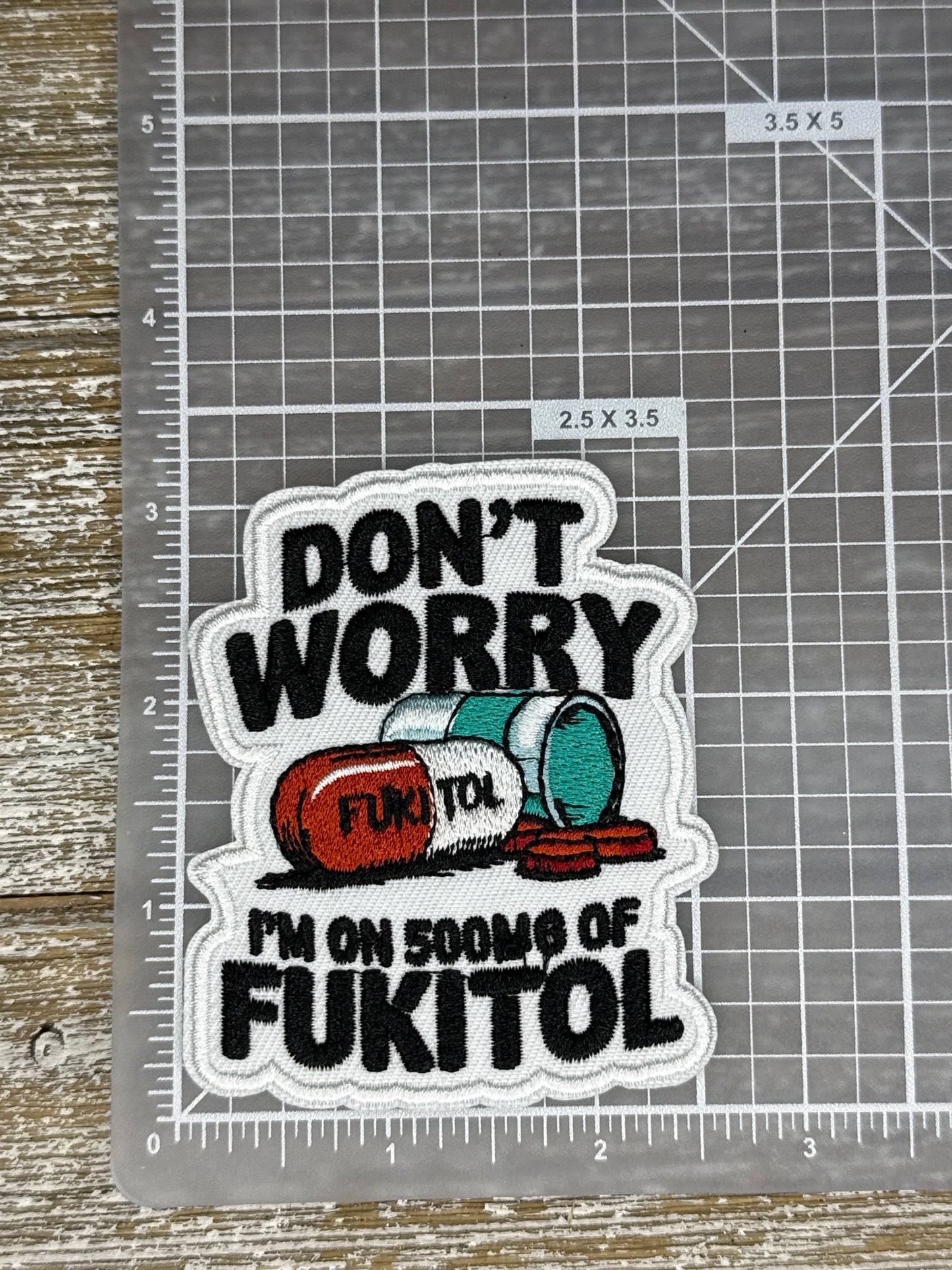 Don’t Worry I’m On 500MG Of Fukitol
