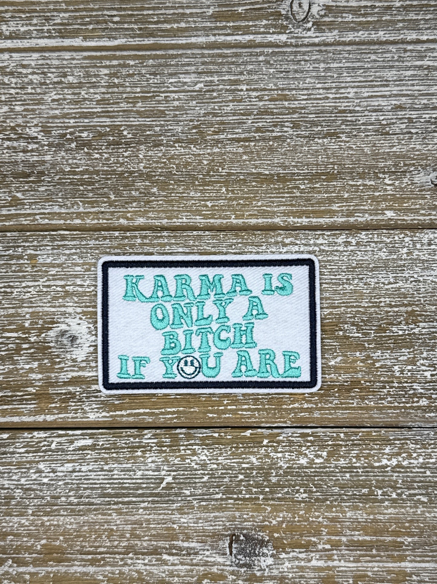 Karma Is Only A Bitch If You Are