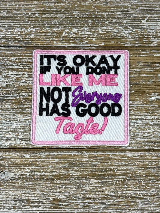 It’s Okay If You Don’t Like Me Not Everyone Has Good Taste