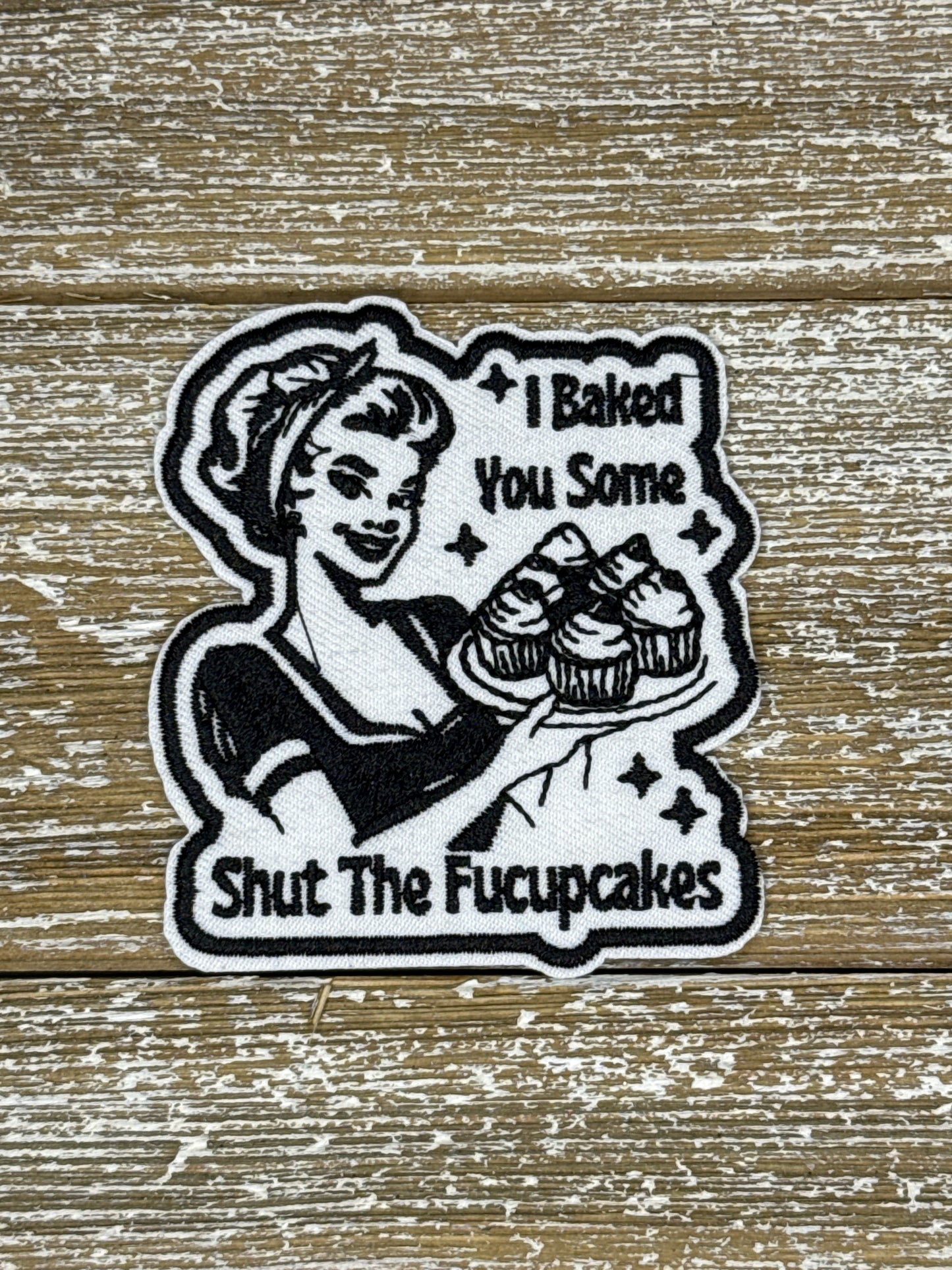 I Baked You Some Shut The Fucupcakes