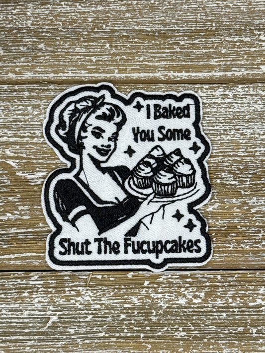 I Baked You Some Shut The Fucupcakes