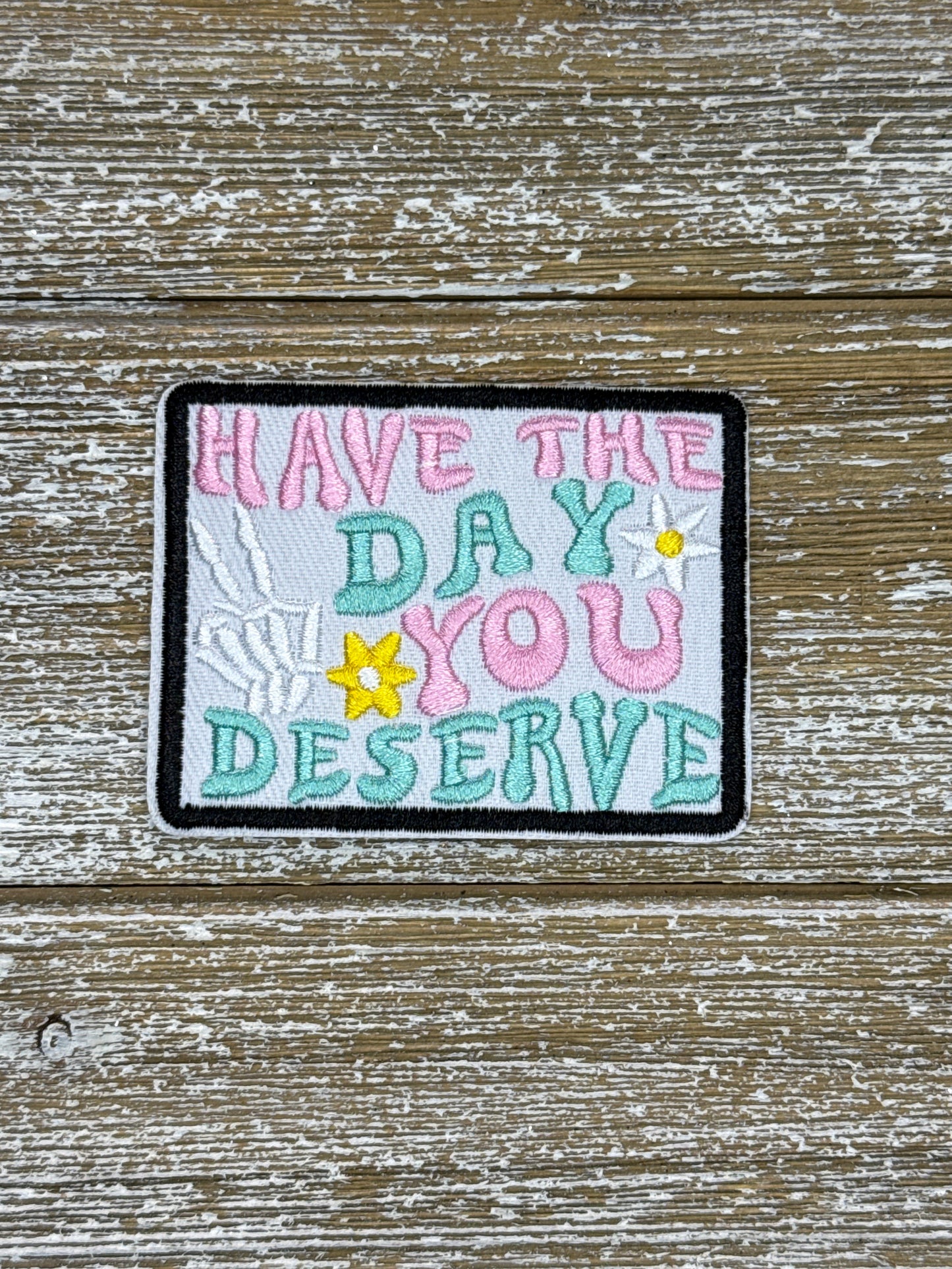 Have The Day You Deserve