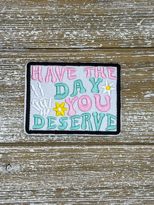 Have The Day You Deserve