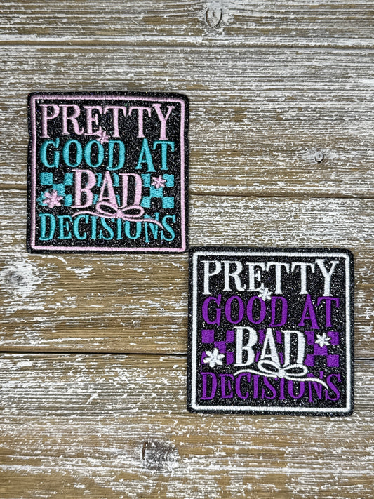 Pretty Good At Bad Decisions