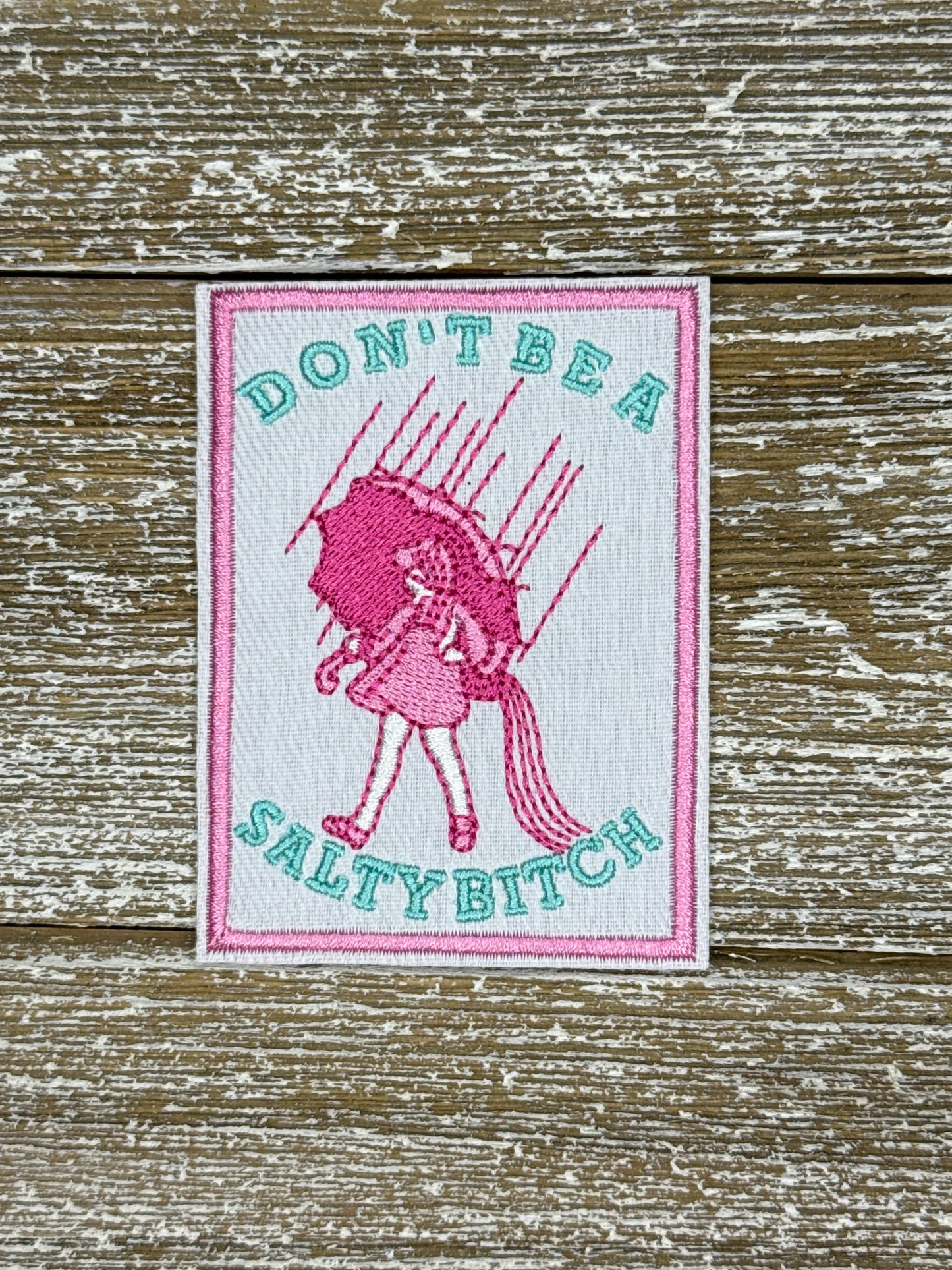 Don’t Be A Salty Bitch