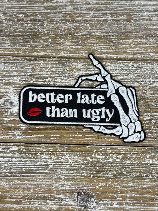 Better Late Then Ugly