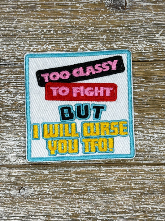 Too Classy To Fight But I Will Curse You TFO!