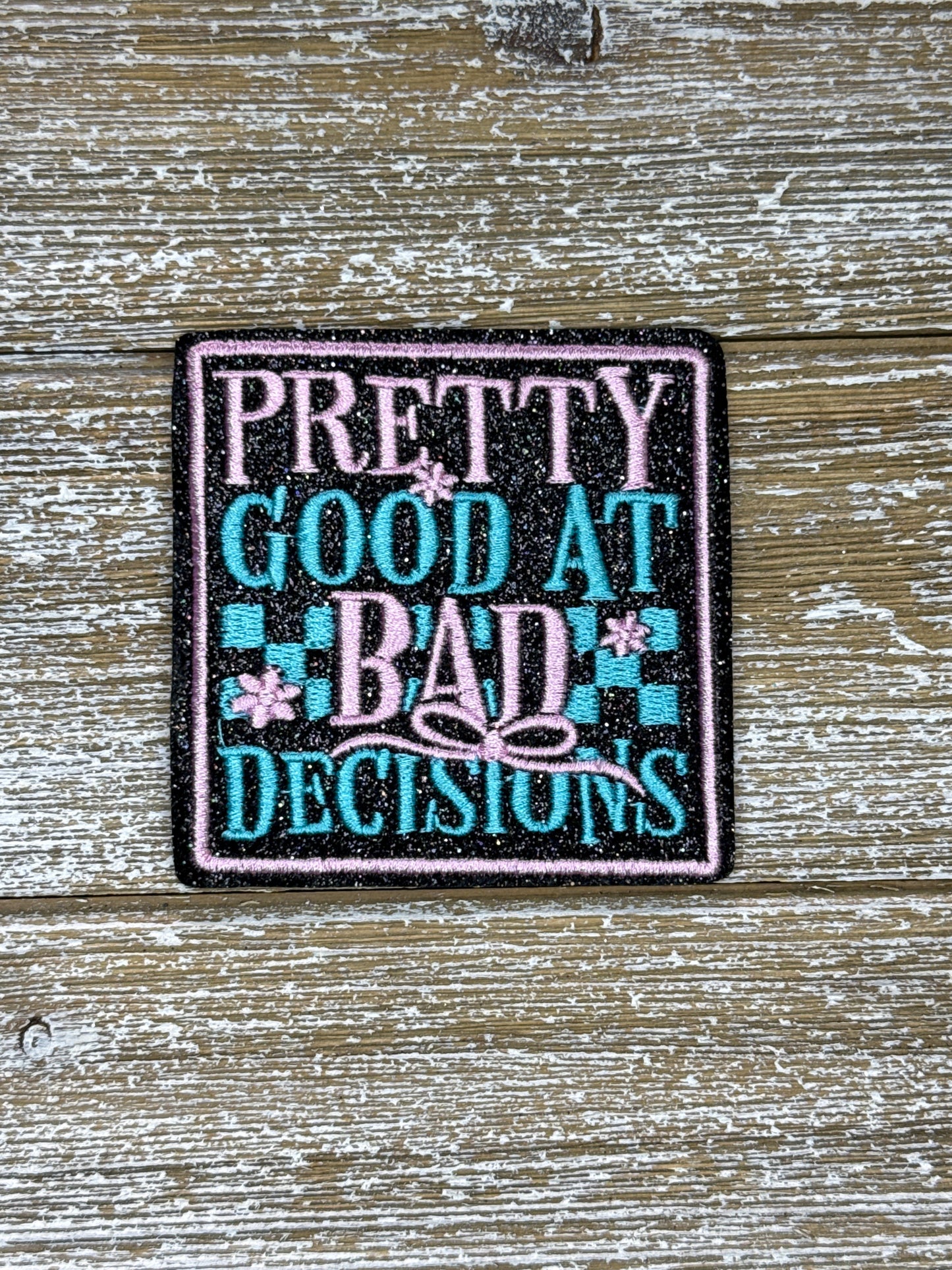 Pretty Good At Bad Decisions