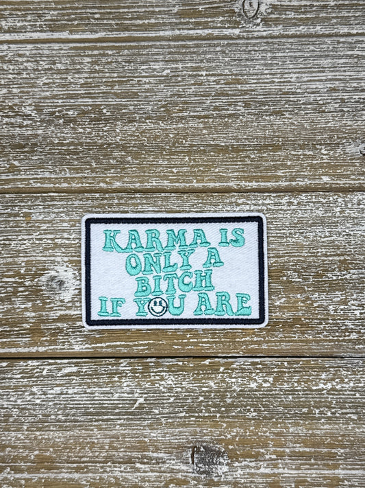 Karma Is Only A Bitch If You Are