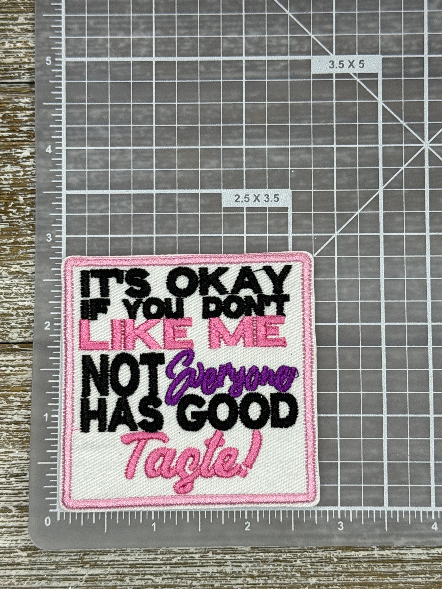 It’s Okay If You Don’t Like Me Not Everyone Has Good Taste