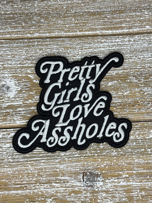 Pretty Girls Love Assholes